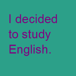 I decided to study English.